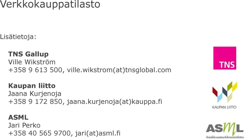 com Kaupan liitto Jaana Kurjenoja +358 9 172 850, jaana.