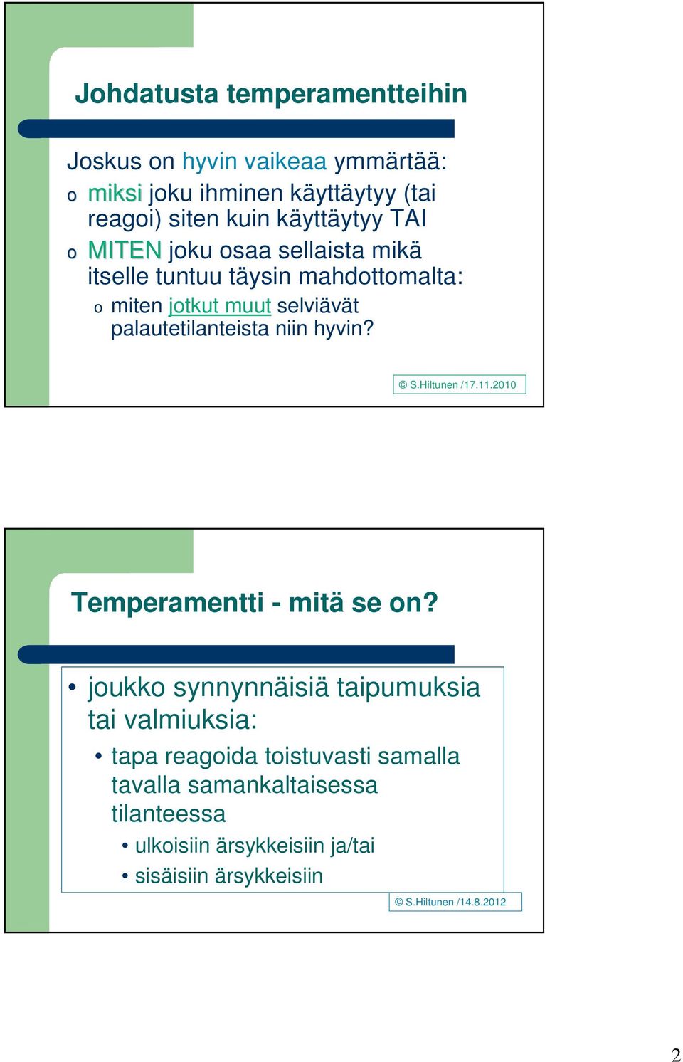 palautetilanteista niin hyvin? S.Hiltunen /17.11.2010 Temperamentti - mitä se on?