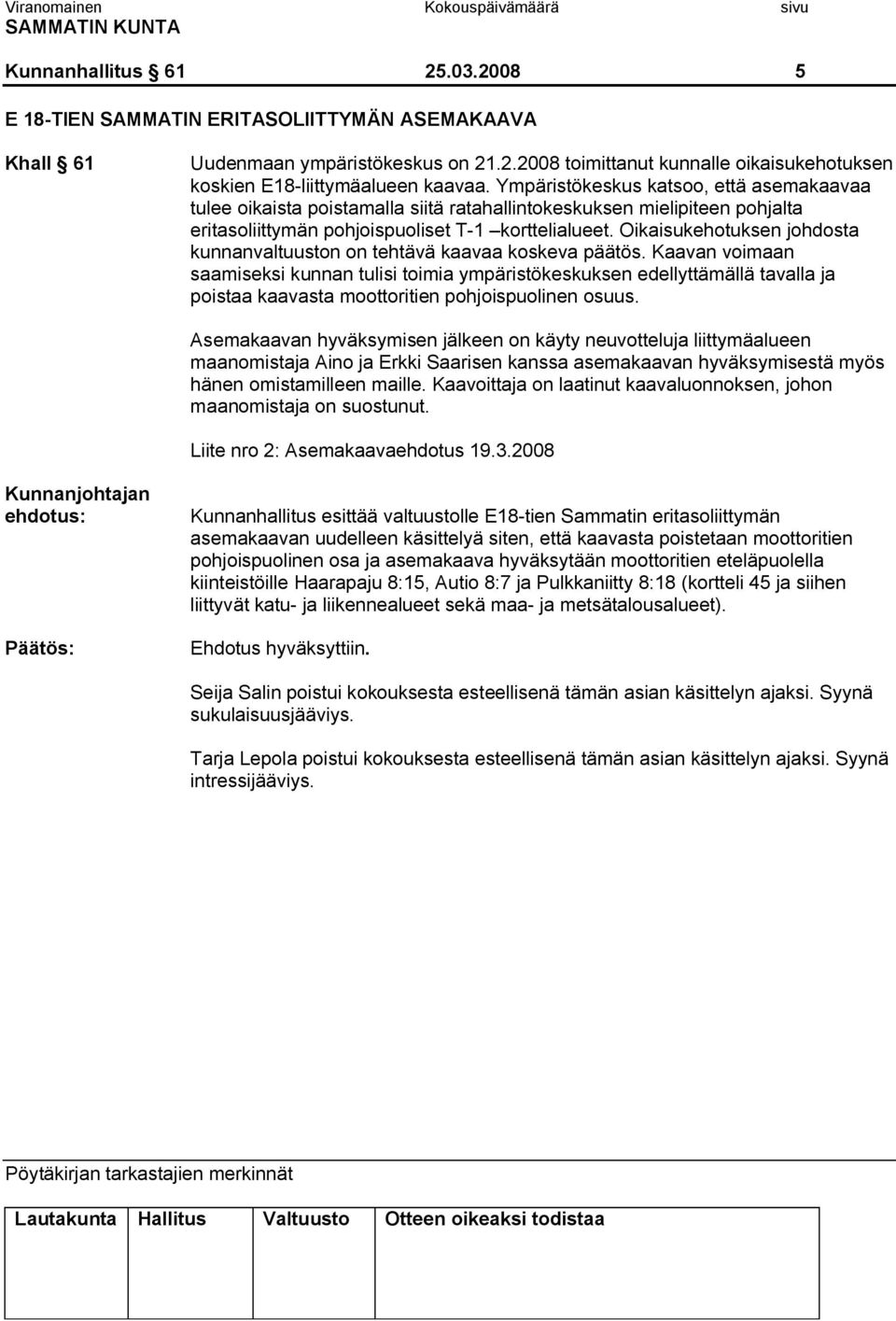 Oikaisukehotuksen johdosta kunnanvaltuuston on tehtävä kaavaa koskeva päätös.
