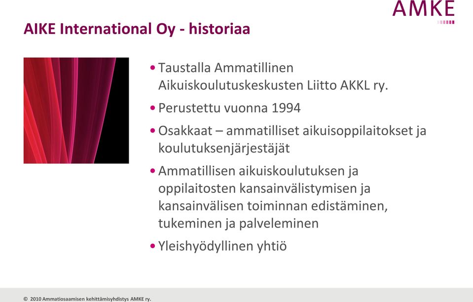 Perustettu vuonna 1994 Osakkaat ammatilliset aikuisoppilaitokset ja