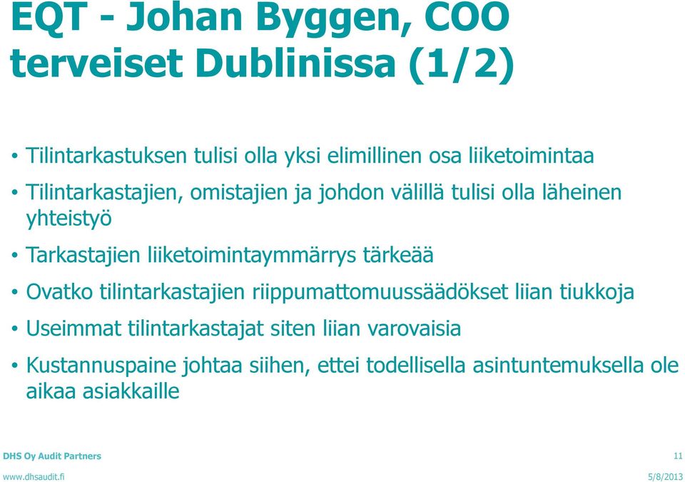 liiketoimintaymmärrys tärkeää Ovatko tilintarkastajien riippumattomuussäädökset liian tiukkoja Useimmat