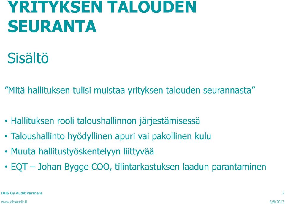 järjestämisessä Taloushallinto hyödyllinen apuri vai pakollinen kulu Muuta
