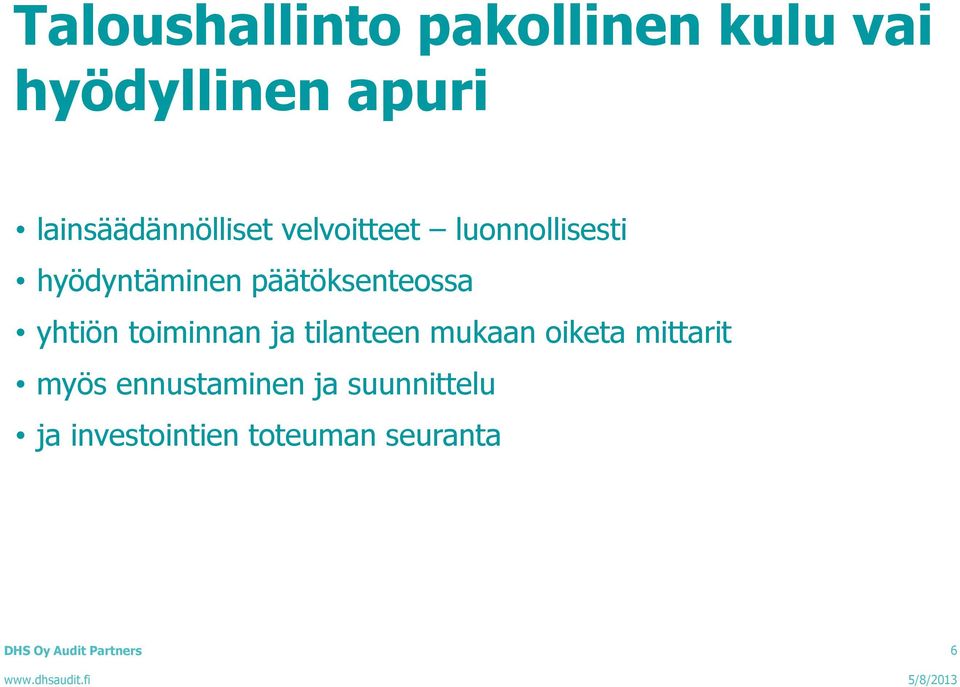 päätöksenteossa yhtiön toiminnan ja tilanteen mukaan oiketa