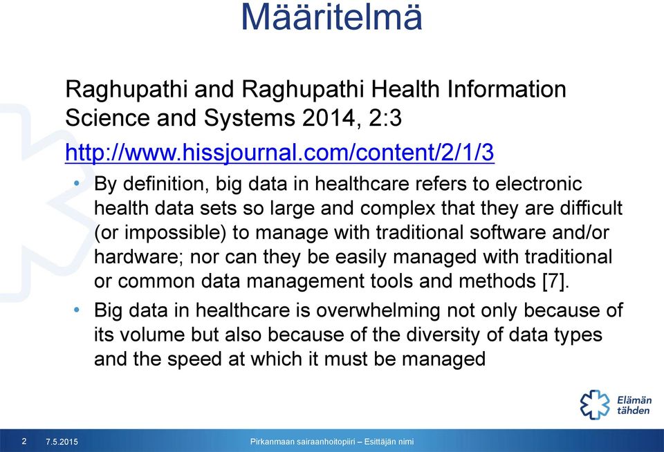 impossible) to manage with traditional software and/or hardware; nor can they be easily managed with traditional or common data management tools