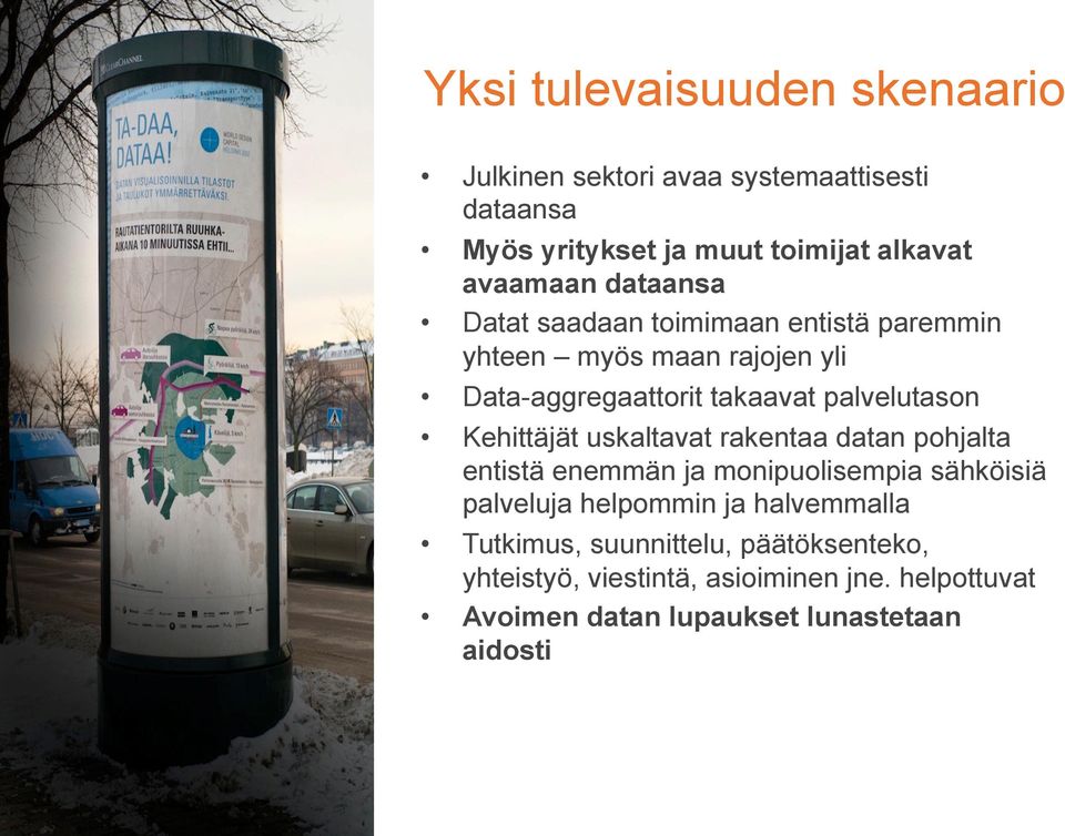 Kehittäjät uskaltavat rakentaa datan pohjalta entistä enemmän ja monipuolisempia sähköisiä palveluja helpommin ja halvemmalla