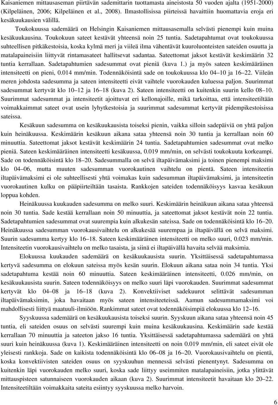 Toukokuun sateet kestävät yhteensä noin 25 tuntia.