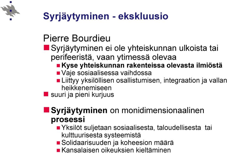 integraation ja vallan heikkenemiseen suuri ja pieni kurjuus Syrjäytyminen on monidimensionaalinen prosessi Yksilöt