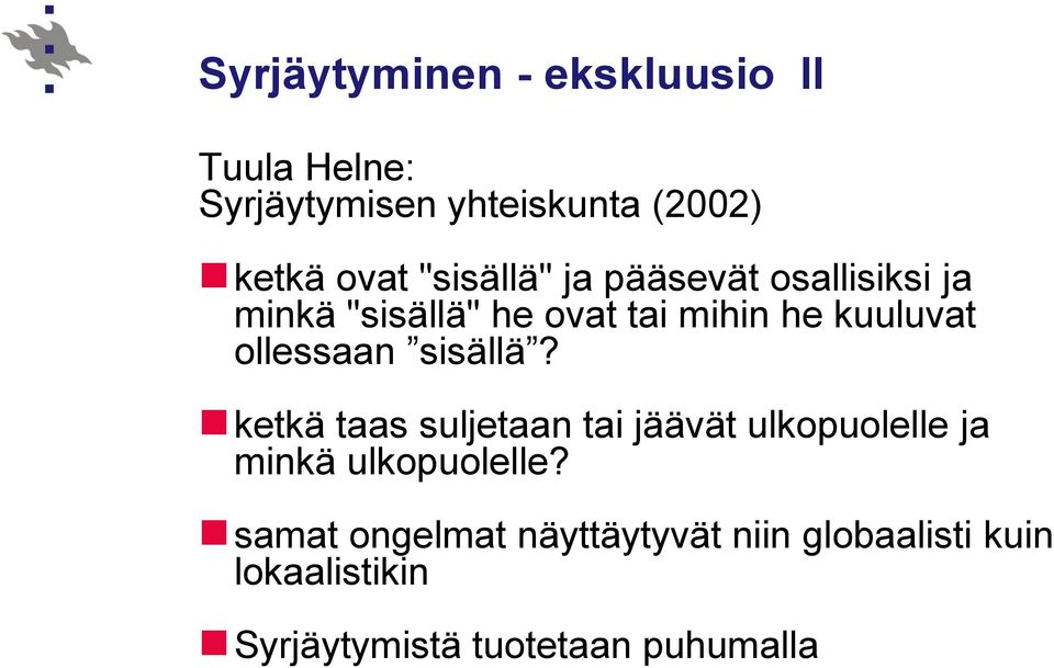 ollessaan sisällä? ketkä taas suljetaan tai jäävät ulkopuolelle ja minkä ulkopuolelle?