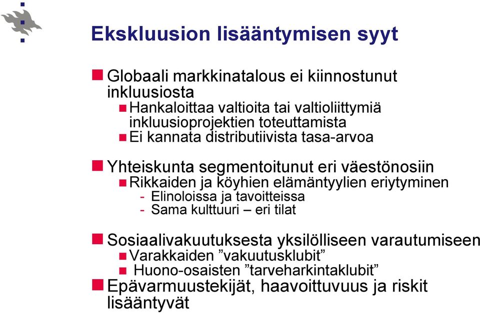 ja köyhien elämäntyylien eriytyminen - Elinoloissa ja tavoitteissa - Sama kulttuuri eri tilat Sosiaalivakuutuksesta