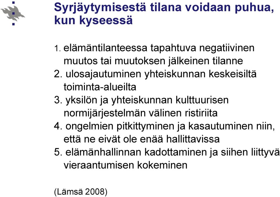 ulosajautuminen yhteiskunnan keskeisiltä toiminta-alueilta 3.