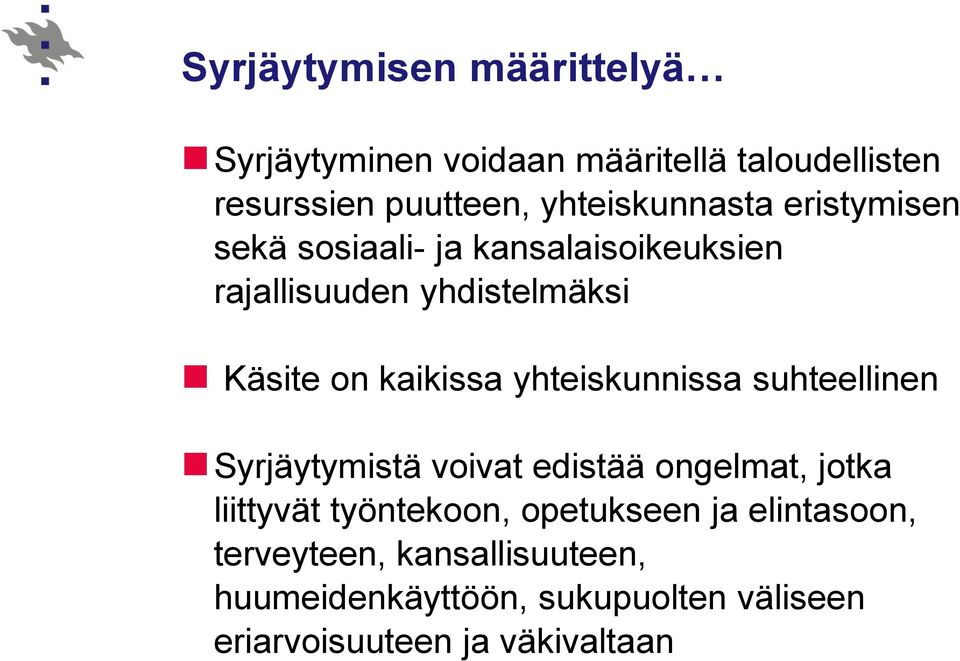 kaikissa yhteiskunnissa suhteellinen Syrjäytymistä voivat edistää ongelmat, jotka liittyvät työntekoon,