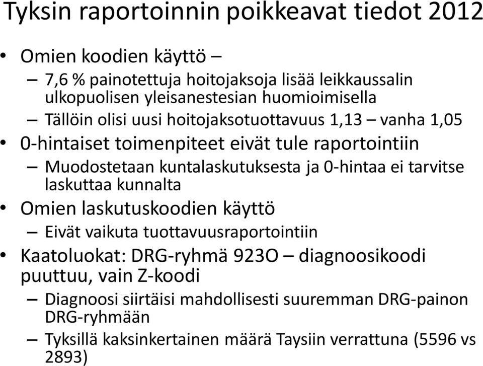 kuntalaskutuksesta ja 0-hintaa ei tarvitse laskuttaa kunnalta Omien laskutuskoodien käyttö Eivät vaikuta tuottavuusraportointiin Kaatoluokat: