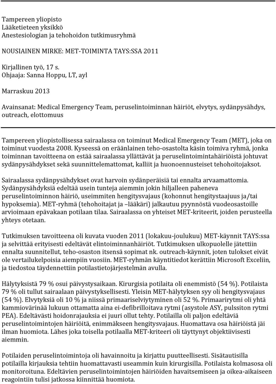 toiminut Medical Emergency Team (MET), joka on toiminut vuodesta 2008.