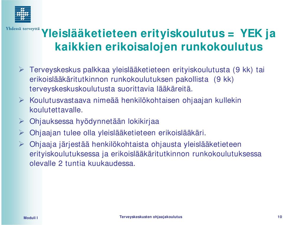 Koulutusvastaava nimeää henkilökohtaisen ohjaajan kullekin koulutettavalle.