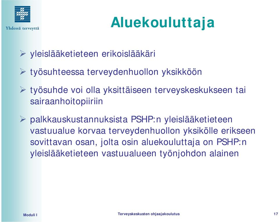 yleislääketieteen vastuualue korvaa terveydenhuollon yksikölle erikseen sovittavan osan, jolta osin