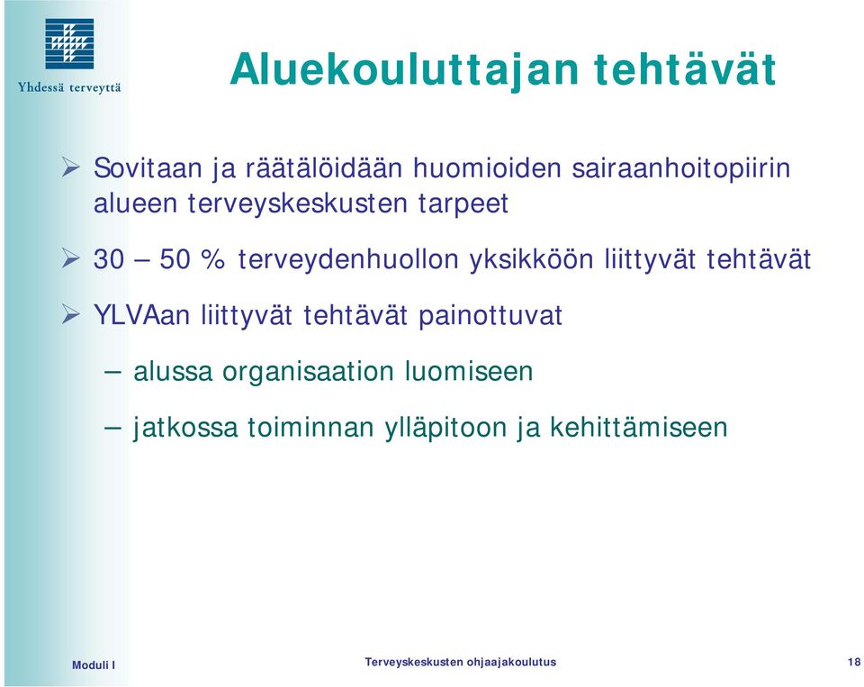 tehtävät YLVAan liittyvät tehtävät painottuvat alussa organisaation luomiseen