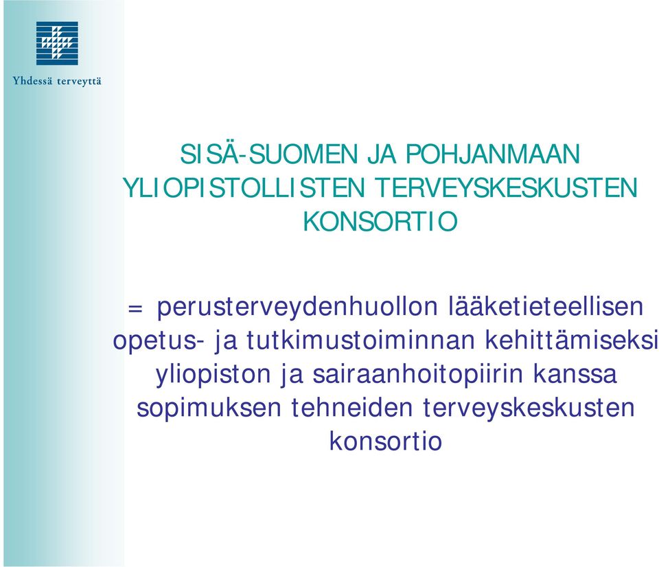 ja tutkimustoiminnan kehittämiseksi yliopiston ja