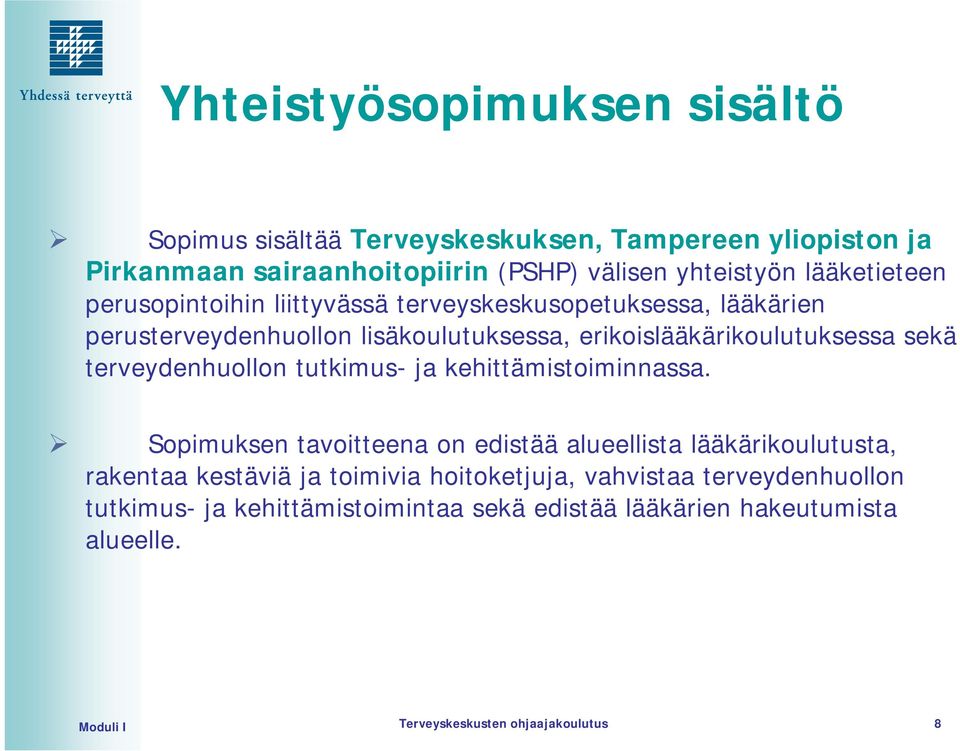 terveydenhuollon tutkimus- ja kehittämistoiminnassa.