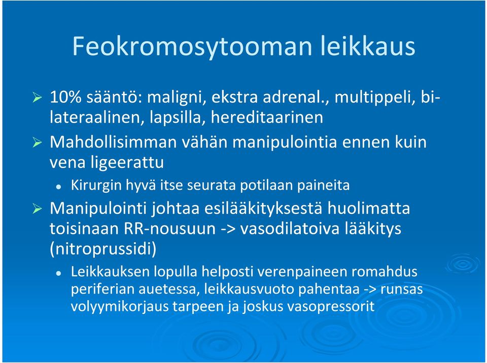 Kirurgin hyvä itse seurata potilaan paineita Manipulointi johtaa esilääkityksestä huolimatta toisinaan RR-nousuun->