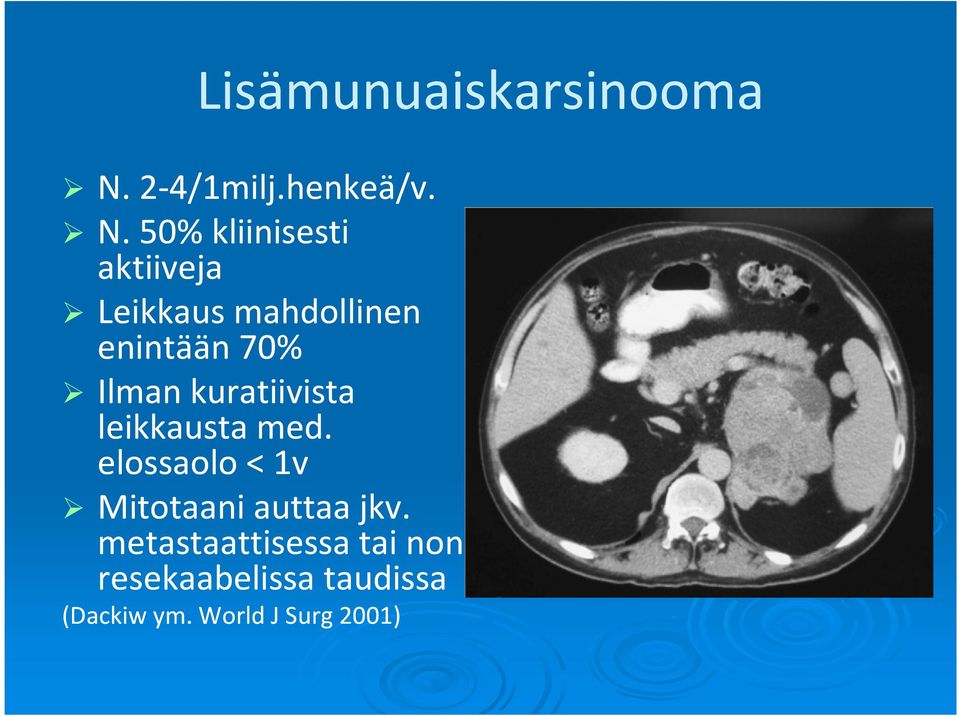 50% kliinisesti aktiiveja Leikkaus mahdollinen enintään 70%