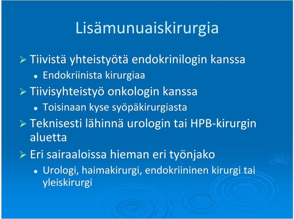 syöpäkirurgiasta Teknisesti lähinnä urologin tai HPB-kirurgin aluetta Eri