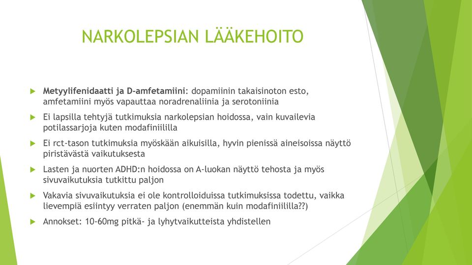 aineisoissa näyttö piristävästä vaikutuksesta Lasten ja nuorten ADHD:n hoidossa on A-luokan näyttö tehosta ja myös sivuvaikutuksia tutkittu paljon Vakavia