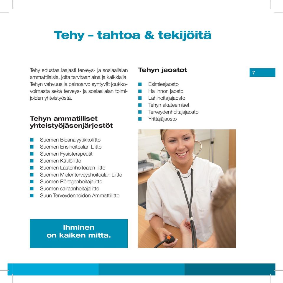 Tehyn ammatilliset yhteistyöjäsenjärjestöt Tehyn jaostot Esimiesjaosto Hallinnon jaosto Lähihoitajajaosto Tehyn akateemiset Terveydenhoitajajaosto Yrittäjäjaosto 7