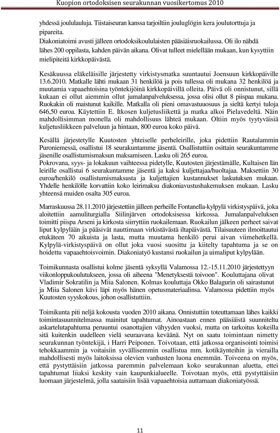Kesäkuussa eläkeläisille järjestetty virkistysmatka suuntautui Joensuun kirkkopäiville 13.6.2010.