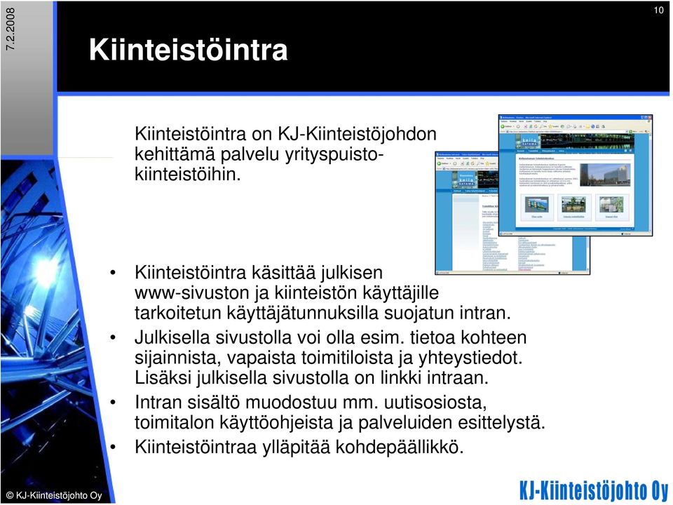 Julkisella sivustolla voi olla esim. tietoa kohteen sijainnista, vapaista toimitiloista ja yhteystiedot.