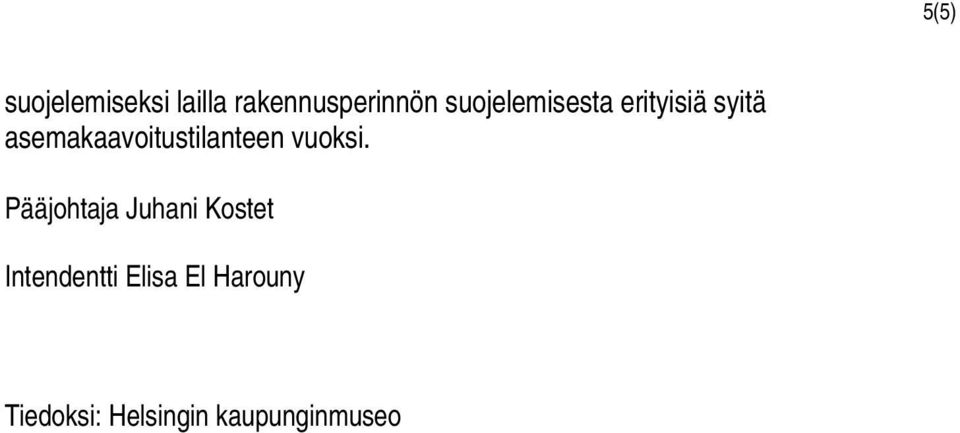asemakaavoitustilanteen vuoksi.