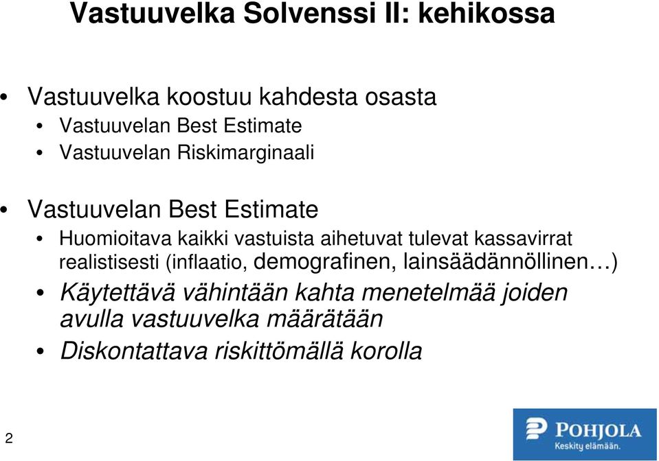 aihetuvat tulevat kassavirrat realistisesti (inflaatio, demografinen, lainsäädännöllinen )