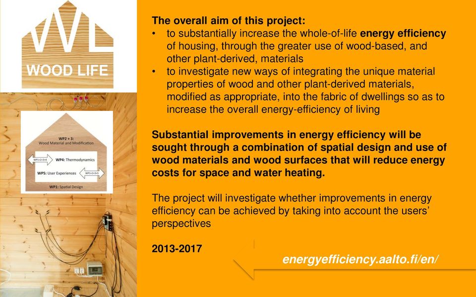energy-efficiency of living Substantial improvements in energy efficiency will be sought through a combination of spatial design and use of wood materials and wood surfaces that will reduce