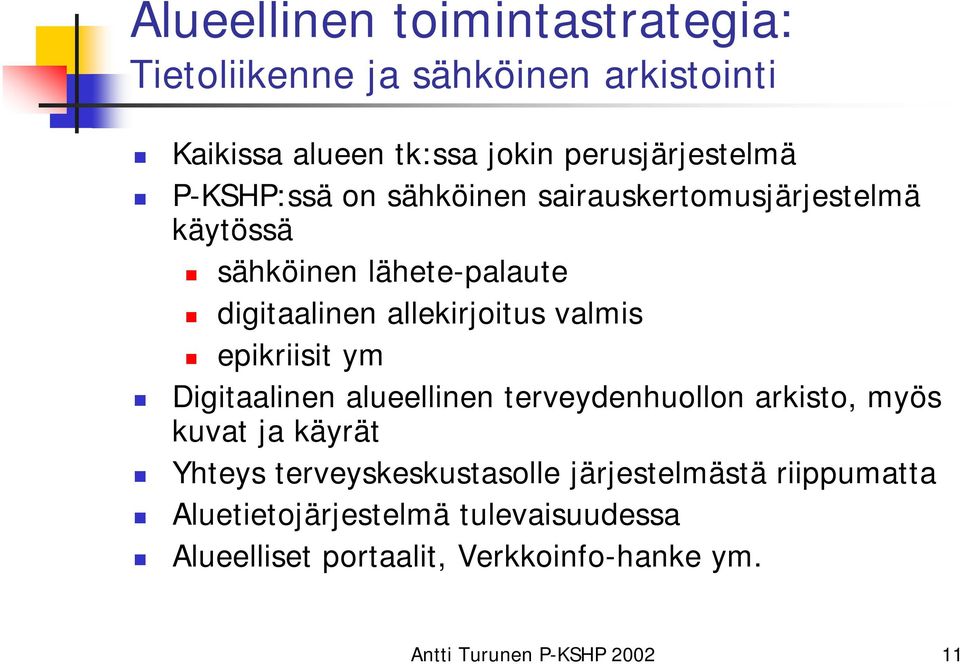 Digitaalinen alueellinen terveydenhuollon arkisto, myös kuvat ja käyrät Yhteys terveyskeskustasolle