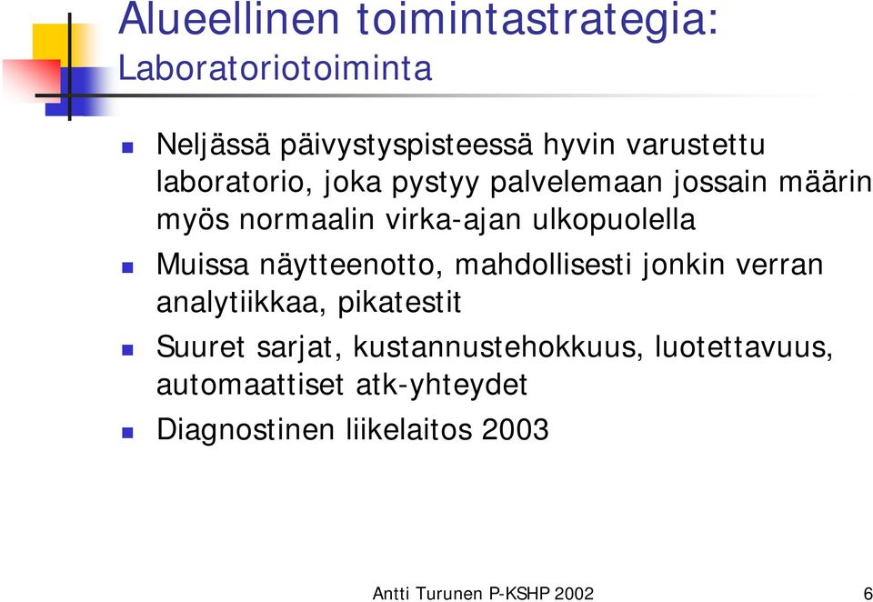 mahdollisesti jonkin verran analytiikkaa, pikatestit Suuret sarjat, kustannustehokkuus,