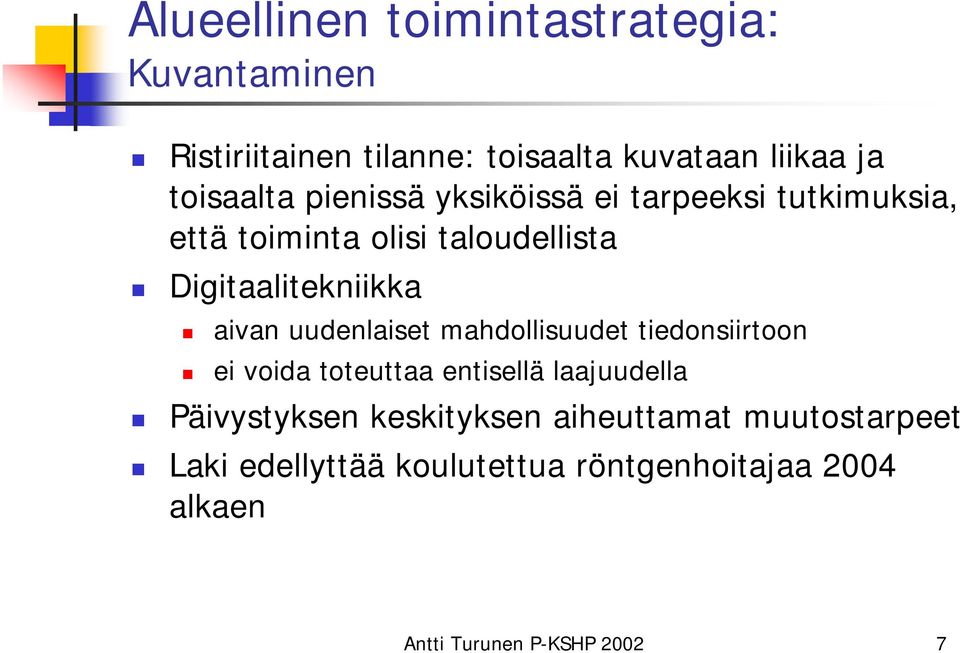 mahdollisuudet tiedonsiirtoon ei voida toteuttaa entisellä laajuudella Päivystyksen keskityksen