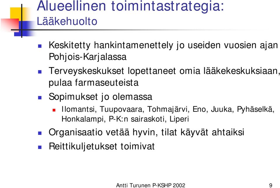 olemassa Ilomantsi, Tuupovaara, Tohmajärvi, Eno, Juuka, Pyhäselkä, Honkalampi, P-K:n