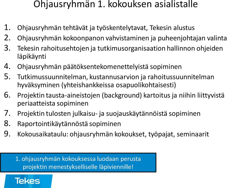 Tutkimussuunnitelman, kustannusarvion ja rahoitussuunnitelman hyväksyminen (yhteishankkeissa osapuolikohtaisesti) 6.