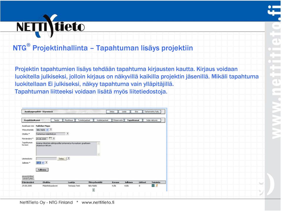 Kirjaus voidaan luokitella julkiseksi, jolloin kirjaus on näkyvillä kaikilla projektin