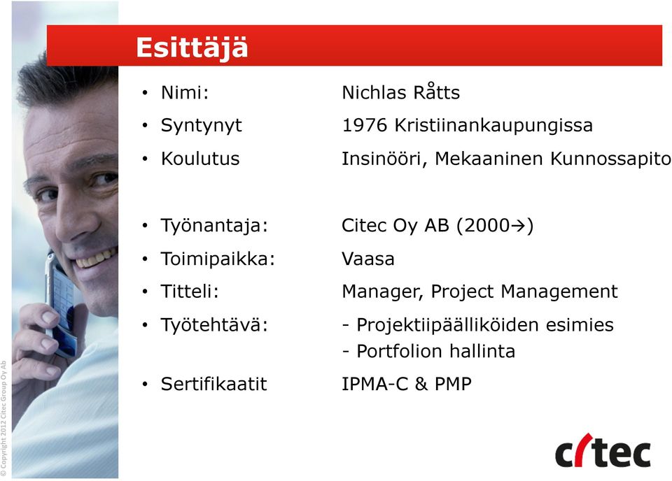 (2000à ) Toimipaikka: Vaasa Titteli: Manager, Project Management
