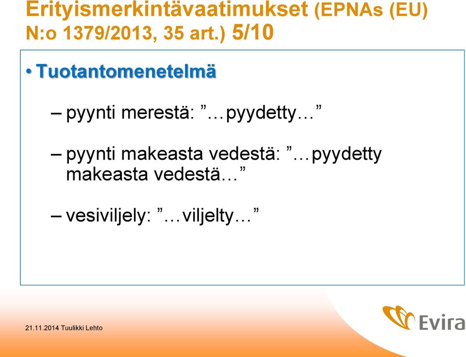 ) 5/10 Tuotantomenetelmä pyynti merestä: