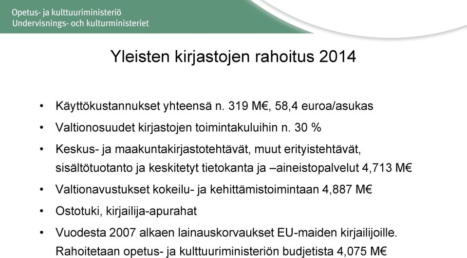 30 % Keskus- ja maakuntakirjastotehtävät, muut erityistehtävät, sisältötuotanto ja keskitetyt tietokanta ja