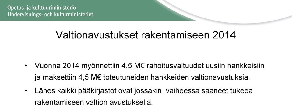 toteutuneiden hankkeiden valtionavustuksia.