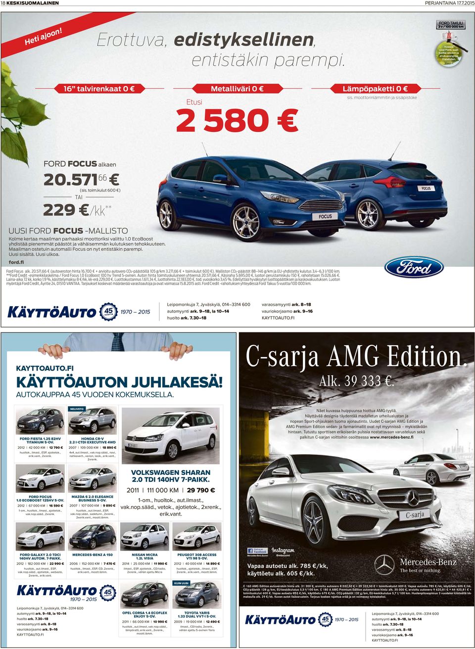 kulut 600 ) TAI 229 /kk ** UUSI FORD FOCUS -MALLISTO Kolme kertaa maailman parhaaksi moottoriksi valittu 1.0 EcoBoost yhdistää pienemmät päästöt ja vähäisemmän kulutuksen tehokkuuteen.