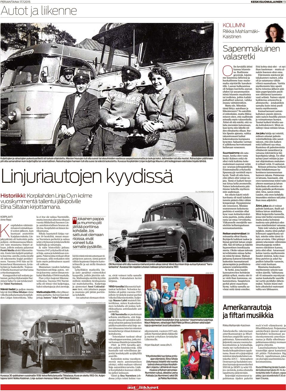 Rahastajien päähineen piti olla samanalinen kuin kuljettajilla tai venemallinen. Naisrahastajien hameen tuli olla suora tai edestä laskostettu.
