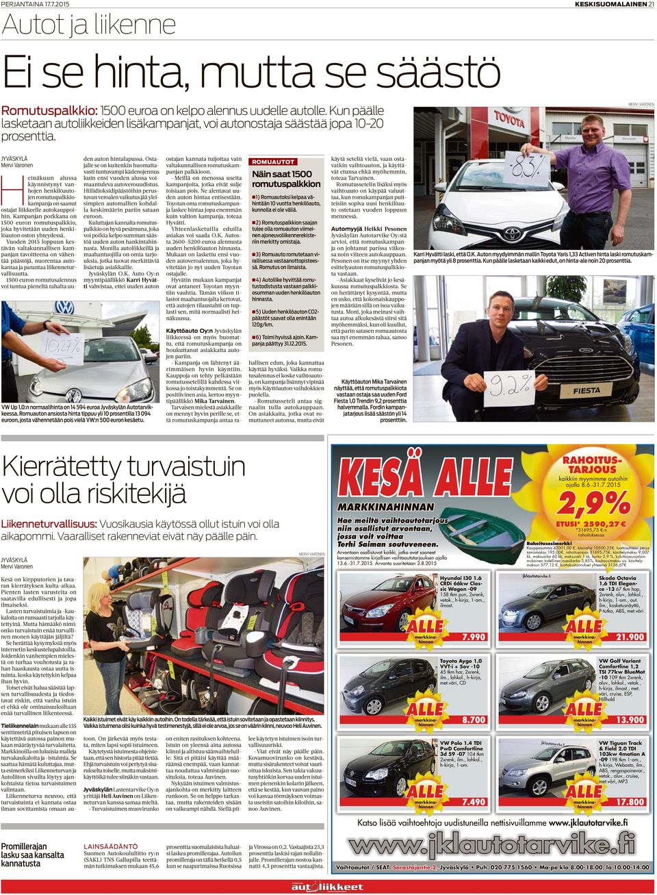 Heinäkuun alussa käynnistynyt vanhojen henkilöautojen romutuspalkkiokampanja on saanut ostajat liikkeelle autokauppoihin.