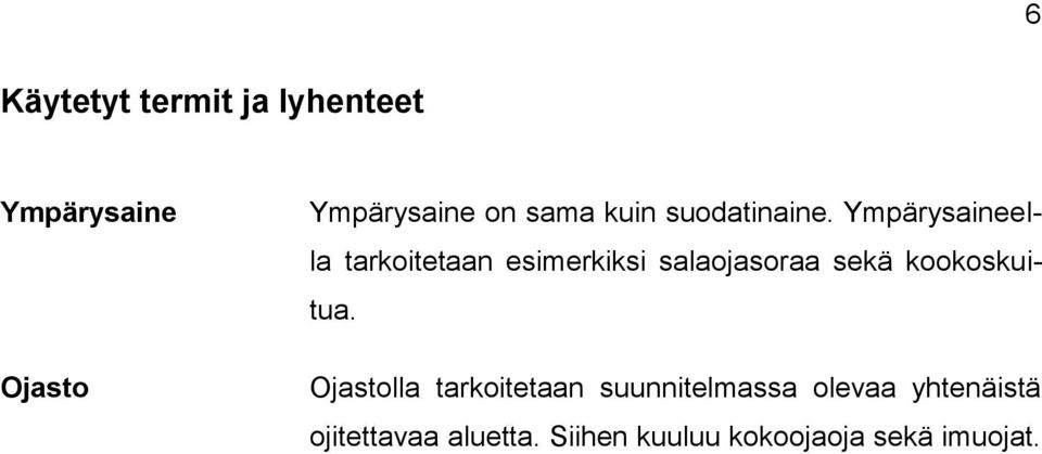 Ympärysaineella tarkoitetaan esimerkiksi salaojasoraa sekä