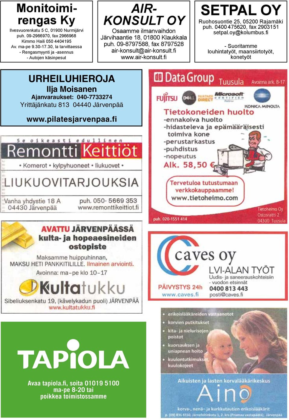 09-8797588, fax 8797528 air-konsult@air-konsult. www.air-konsult. SETPAL OY Ruohosuontie 25, 05200 Rajamäki puh. 0400 475620, fax 2903151 setpal.