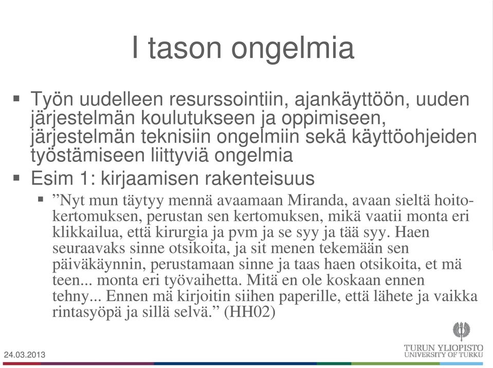 vaatii monta eri klikkailua, että kirurgia ja pvm ja se syy ja tää syy.