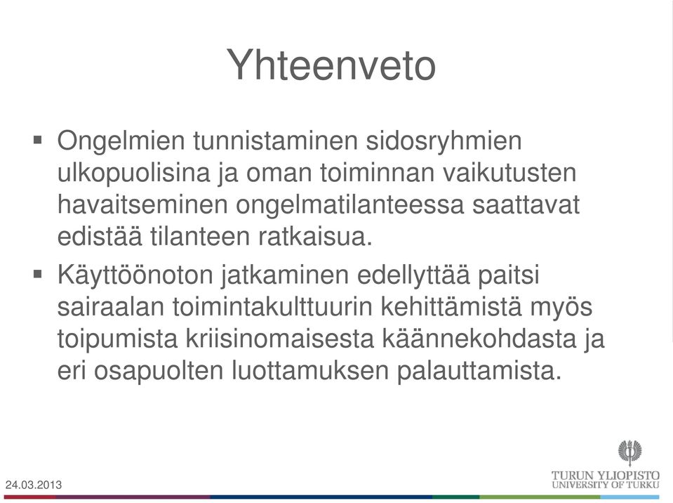 Käyttöönoton jatkaminen edellyttää paitsi sairaalan toimintakulttuurin kehittämistä