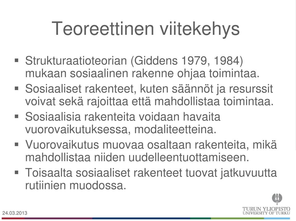 Sosiaalisia rakenteita voidaan havaita vuorovaikutuksessa, modaliteetteina.